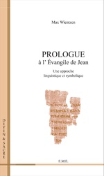 WIENTZEN Max Prologue à l´évangile de Jean. Une approche linguistique et symbolique. Librairie Eklectic