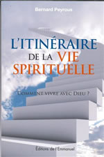 PEYROUS Bernard  L´itinéraire de la vie spirituelle. Comment vivre avec Dieu ? (Nouvelle édition 2013)  Librairie Eklectic