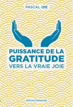 IDE Pascal Puissance de la gratitude vers la vraie joie Librairie Eklectic