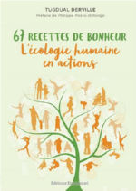 DERVILLE Tugdual 67 recettes de bonheur. L´écologie humaine en actions Librairie Eklectic