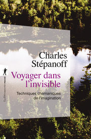 STEPANOFF Charles Voyager dans l´invisible - techniques chamaniques de l´imagination Librairie Eklectic