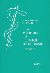 HUSEMANN F. & WOLFF O. Médecine à l´image de l´homme (La) - Tome 3 -- non disponible actuellement Librairie Eklectic