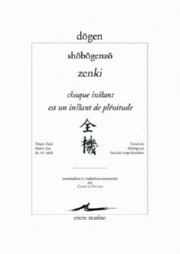 DÔGEN Maître Shobogenzo. Zenki - Chaque instant est un instant de plénitude (extrait, traduction Charles Vacher) Librairie Eklectic