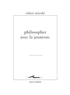 MISRAHI Robert Philosopher avec la jeunesse  Librairie Eklectic