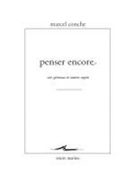 CONCHE Marcel Penser encore sur Spinoza et autres sujets Librairie Eklectic