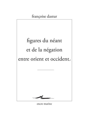 DASTUR Françoise Figures du néant et de la négation entre orient et occident Librairie Eklectic