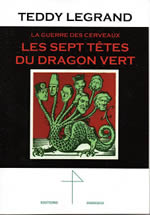 LEGRAND Teddy  La guerre des cerveaux : les sept têtes du dragon vert  Librairie Eklectic