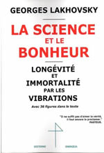 LAKHOVSKY Georges La science et le bonheur. Longévité et immortalité par les vibrations (avec 36 figures dans le texte) Librairie Eklectic