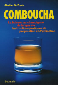FRANCK Günther W. Comboucha. La boisson au champignon de longue vie. Instructions pratiques de préparation Librairie Eklectic