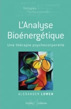 LOWEN Alexander L´Analyse Bioénergétique - Une thérapie psychocorporelle  Librairie Eklectic