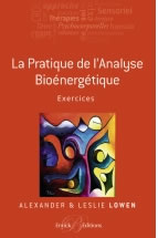 LOWEN ALexander & Leslie  La Pratique de lÂ´Analyse BioÃ©nergÃ©tique - Exercices  Librairie Eklectic