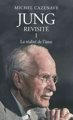 CAZENAVE Michel Jung revisité. Tome 1. La réalité de l´âme. Librairie Eklectic