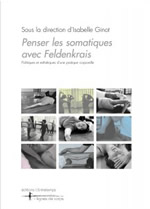 GINOT Isabelle (Dir) Penser les somatiques avec Feldenkrais  Librairie Eklectic