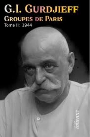 GURDJIEFF Georges Ivanovitch G.I. Gurdjieff - Groupes de Paris - Tome 2, 1944 Librairie Eklectic