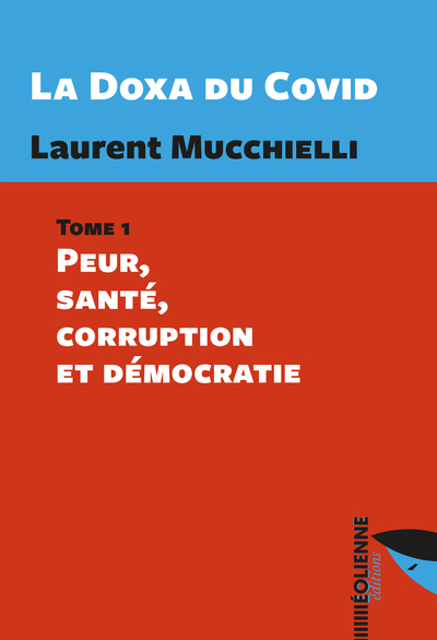 MUCCHIELLI Laurent La Doxa du Covid, Tome 1 : Peur, santé, corruption et démocratie Librairie Eklectic