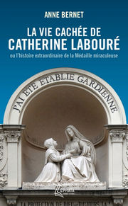 BERNET Anne La vie cachée de Catherine Labouré.
ou l´histoire extraordinaire de la Médaille miraculeuse Librairie Eklectic
