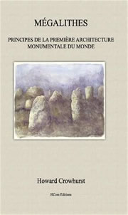 CROWHURST Howard Mégalithes. Principes de la première architecture monumentale du monde. Librairie Eklectic