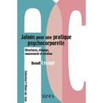 LESAGE Benoît Jalons pour une pratique psychocorporelle. Structures, étayage, mouvement et relation Librairie Eklectic