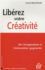 BELLENGER Lionel Libérez votre créativité. De l´imagination à l´innovation gagnante Librairie Eklectic