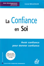 BELLENGER Lionel La confiance en Soi. Avoir confiance pour donner confiance (9ème édition, 2012) Librairie Eklectic