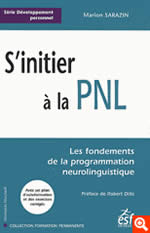 SARAZIN Marion S´initier à la PNL. Les fondements de la programmation neurolinguistique Librairie Eklectic