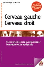 CHALVIN Dominique Cerveau gauche, cerveau droit. Les neurosciences pour développer l´empathie et le leadership  Librairie Eklectic