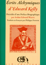 KELLY Edward  Écrits alchimiques d´Edward Kelly; précédés d´une préface biographique par Arthur Edward Waite - Traduction : Philippe Pissier   Librairie Eklectic