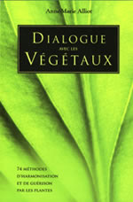 ALLIOT Anne-Marie  Dialogue avec les végétaux - Méthodes d´harmonisation et de guérison par les plantes  Librairie Eklectic