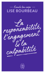 BOURBEAU Lise Responsabilité, engagement, culpabilité (Collection Ecoute ton corps, Tome 2) Librairie Eklectic