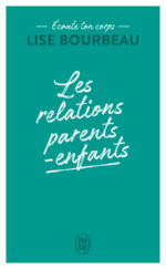 BOURBEAU Lise les relations parents-enfants (Collection Ecoute ton corps, Tome 4) Librairie Eklectic