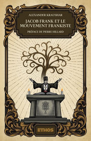 KRAUSHAR Alexander Jacob Frank et le mouvement frankiste (1726-1816). Préface de Pierre Hillard Librairie Eklectic