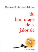 LEBLANC-HALMOS Bernard Du bon usage de la jalousie Librairie Eklectic