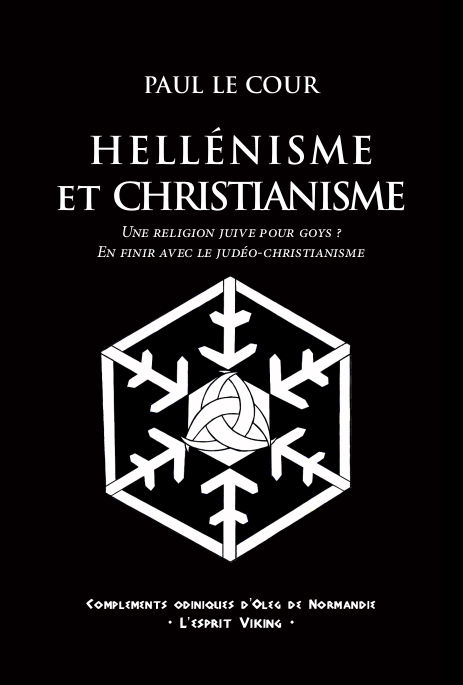 LE COUR Paul Hellénisme et Christianisme. Avec compléments odiniques d´Oleg de Normandie Librairie Eklectic