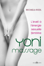 RIEDL Michaela Yoni massage - L´éveil à l´énergie sexuelle féminine Librairie Eklectic