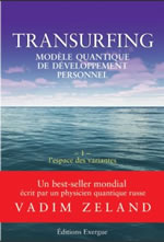 ZELAND Vadim Transurfing. Un modèle quantique de développement personnel - Tome 1 : L´espace des variantes
 Librairie Eklectic