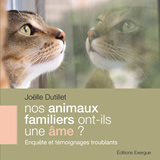 DUTILLET Joëlle Nos animaux familiers ont-ils une âme ? Enquête sur des témoignages troublants... Librairie Eklectic