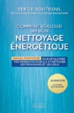 BOUTBOUL Serge Comment réaliser un bon nettoyage énergétique. Manuel d´exercices pour développer vos ressentis subtils et nettoyer les personnes et les lieux. Librairie Eklectic