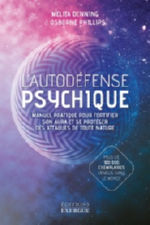 DENNING Melita & PHILLIPS Osborne L´autodéfense psychique. Manuel pratique pour fortifier son aura et se protéger des attaques de toute nature. Librairie Eklectic