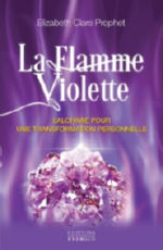 CLARE PROPHET Elizabeth La Flamme Violette. L´alchimie pour une transformation personnelle.  Librairie Eklectic