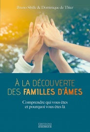 SBILLE Bruno & DE THIER Dominique A la découverte des familles d´âmes - comprendre qui vous êtes et pourquoi vous êtes là Librairie Eklectic