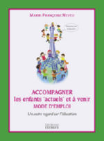 NEVEU Marie-Françoise Accompagner les enfants actuels et à venir. Mode d´emploi. Un regard sur l´éducation. Librairie Eklectic