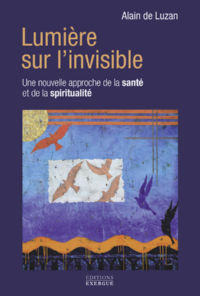 LUZAN (Alain de) Lumière sur l´invisible - Une nouvelle approche de la santé et de la spiritualité Librairie Eklectic