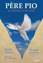 DRAPEAU Mireille Père Pio - Sa présence à nos côté. Messages et visions 2012 à 2016 Librairie Eklectic