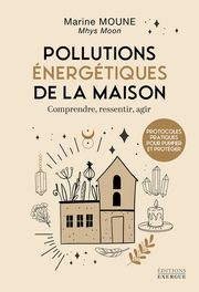 MOUNE MARINE Pollutions énergétiques de la maison - Comprendre, ressentir, agir 
 Librairie Eklectic