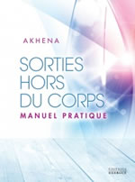 AKHENA Sorties hors du corps - Manuel pratique  Librairie Eklectic