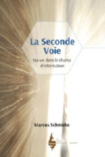 SCHMIEKE Marcus La Seconde Voie - ma vie dans le champ d´information Librairie Eklectic