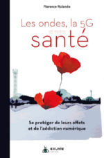 ROLANDO Florence Les ondes, la 5G et notre santé. Se protéger de leurs effets et de l´addiction numérique Librairie Eklectic