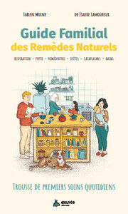 LAMOUREUX Isaure Dr  - MOINE Fabien Guide Familial des Remèdes Naturels - Trousse de premiers soins quotidiens. Librairie Eklectic