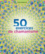DIEDERICHS Gilles 50 exercices de chamanisme  Librairie Eklectic