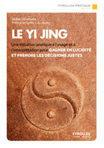 GOUTMAN Didier Le Yi Jing. Une initiation pratique à l´usage et à l´interprétation pour gagner en lucidité et prendre les décisions justes Librairie Eklectic